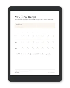 My 21-Day Tracker page with three weeks of circles to fill in each day you practice your habit